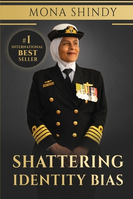 Seller image for Shattering Identity Bias: Mona Shindy's Journey from Migrant Child to Navy Captain and Beyond (Paperback or Softback) for sale by BargainBookStores