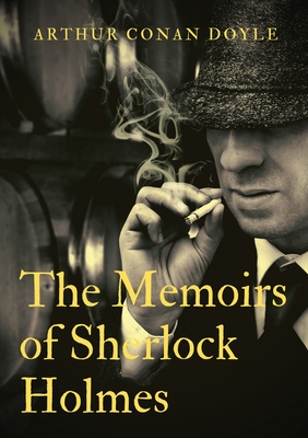 Image du vendeur pour The Memoirs of Sherlock Holmes: a collection of short stories by Arthur Conan Doyle, first published late in 1893 with 1894 date. It was the second co (Paperback or Softback) mis en vente par BargainBookStores