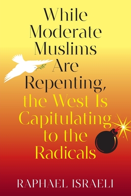 Seller image for While Moderate Muslims Are Repenting, the West Is Capitulating to the Radicals (Paperback or Softback) for sale by BargainBookStores