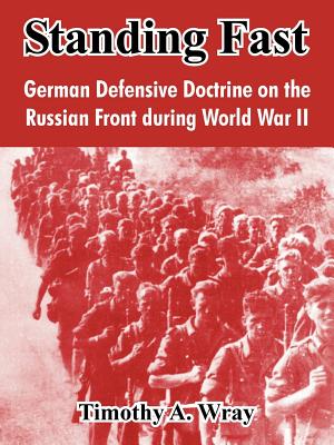 Seller image for Standing Fast: German Defensive Doctrine on the Russian Front During World War II (Paperback or Softback) for sale by BargainBookStores