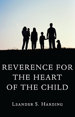Image du vendeur pour Reverence for the Heart of the Child (Paperback or Softback) mis en vente par BargainBookStores
