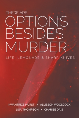 Seller image for There Are Options Besides Murder: L I F E, Lemonade, A N D S H A R P K N I V E S (Paperback or Softback) for sale by BargainBookStores