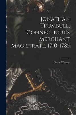 Seller image for Jonathan Trumbull, Connecticut's Merchant Magistrate, 1710-1785 (Paperback or Softback) for sale by BargainBookStores