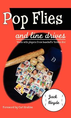 Bild des Verkufers fr Pop Flies and Line Drives: Visits with Players from Baseball's Golden Era (Hardback or Cased Book) zum Verkauf von BargainBookStores