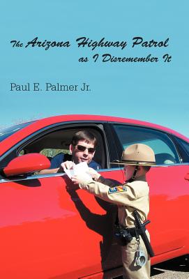 Seller image for The Arizona Highway Patrol as I Disremember It (Hardback or Cased Book) for sale by BargainBookStores