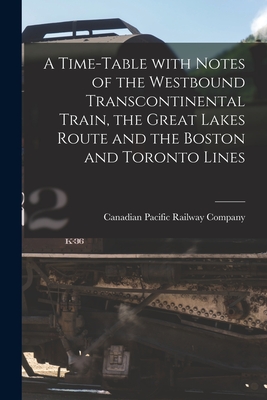 Bild des Verkufers fr A Time-table With Notes of the Westbound Transcontinental Train, the Great Lakes Route and the Boston and Toronto Lines [microform] (Paperback or Softback) zum Verkauf von BargainBookStores