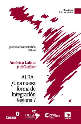 Immagine del venditore per Am�rica Latina y el Caribe: ALBA: �Una nueva forma de Integraci�n Regional? (Paperback or Softback) venduto da BargainBookStores