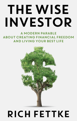Seller image for The Wise Investor: A Modern Parable about Creating Financial Freedom and Living Your Best Life (Hardback or Cased Book) for sale by BargainBookStores