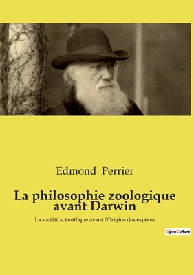 Seller image for La philosophie zoologique avant Darwin: La soci�t� scientifique avant l'Origine des esp�ces (Paperback or Softback) for sale by BargainBookStores