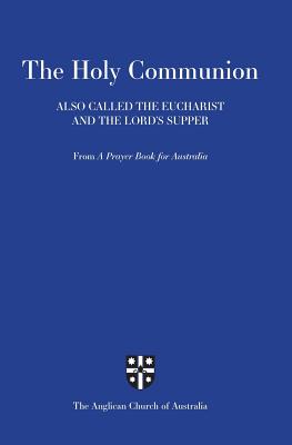 Imagen del vendedor de Holy Communion Also Called the Eucharist and the Lord's Supper: From a Prayer Book for Australia (Apba) (Paperback or Softback) a la venta por BargainBookStores