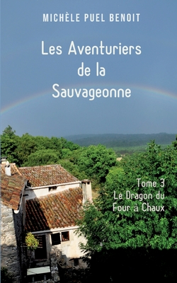 Imagen del vendedor de Les Aventuriers de la Sauvageonne: Tome 3: Le Dragon du Four � Chaux (Paperback or Softback) a la venta por BargainBookStores