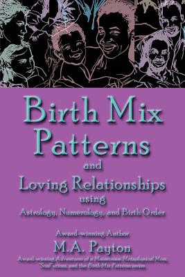 Seller image for Birth Mix Patterns and Loving Relationships Using Astrology, Numerology and Birth Order (Paperback or Softback) for sale by BargainBookStores