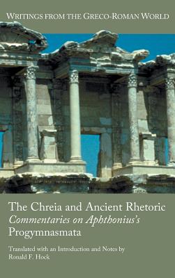 Immagine del venditore per The Chreia and Ancient Rhetoric: Commentaries on Aphthonius's Progymnasmata (Hardback or Cased Book) venduto da BargainBookStores