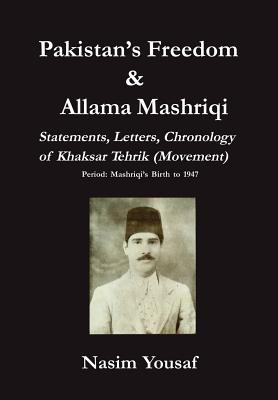 Bild des Verkufers fr Pakistan's Freedom & Allama Mashriqi; Statements, Letters, Chronology of Khaksar Tehrik (Movement), Period: Mashriqi's Birth to 1947 (Hardback or Cased Book) zum Verkauf von BargainBookStores