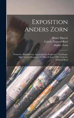 Imagen del vendedor de Exposition Anders Zorn: Peintures, eaux-fortes, aquarelles et sculptures: catalogue des oeuvres expos�es (17 mai-16 juin 1906), Galeries Duran (Hardback or Cased Book) a la venta por BargainBookStores