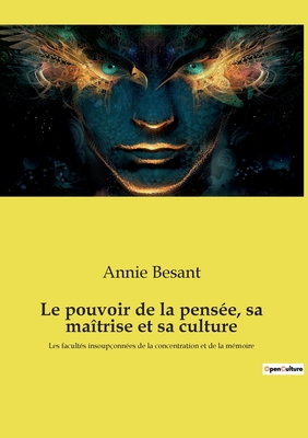 Imagen del vendedor de Le pouvoir de la pens�e, sa ma�trise et sa culture: Les facult�s insoup�onn�es de la concentration et de la m�moire (Paperback or Softback) a la venta por BargainBookStores