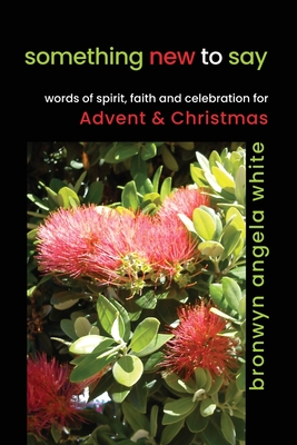 Bild des Verkufers fr something new to say: words of spirit, faith and celebration for Advent and Christmas (Paperback or Softback) zum Verkauf von BargainBookStores