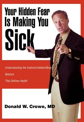 Bild des Verkufers fr Your Hidden Fear Is Making You Sick: Understanding the Instinct/Intellect/Body (Hardback or Cased Book) zum Verkauf von BargainBookStores