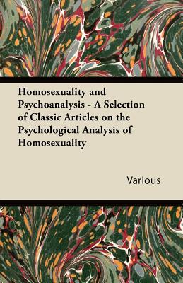 Imagen del vendedor de Homosexuality and Psychoanalysis - A Selection of Classic Articles on the Psychological Analysis of Homosexuality (Paperback or Softback) a la venta por BargainBookStores