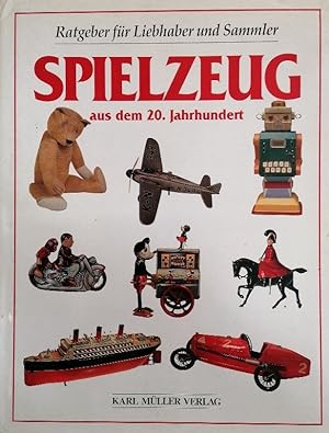 Seller image for Spielzeug aus dem 20. Jahrhundert. Ratgeber fr Liebhaber und Sammler for sale by Buchhandlung Loken-Books