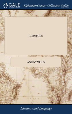Imagen del vendedor de Lucretius: A Poem Against the Fear of Death. With an ode in Memory of the Accomplish'd Young Lady Mrs. Ann Killigrew, Excellent i (Hardback or Cased Book) a la venta por BargainBookStores