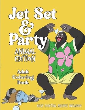 Imagen del vendedor de Jet Set & Party Animal Edition Coloring Book - Easy Cocktail Recipes Included (Paperback or Softback) a la venta por BargainBookStores