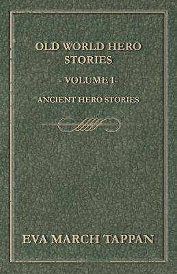 Seller image for Old World Hero Stories - Volume I - Ancient Hero Stories (Paperback or Softback) for sale by BargainBookStores