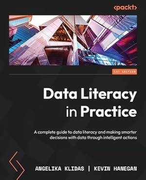 Immagine del venditore per Data Literacy in Practice: A complete guide to data literacy and making smarter decisions with data through intelligent actions (Paperback or Softback) venduto da BargainBookStores