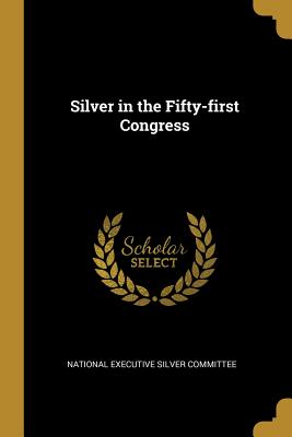 Immagine del venditore per Silver in the Fifty-first Congress (Paperback or Softback) venduto da BargainBookStores