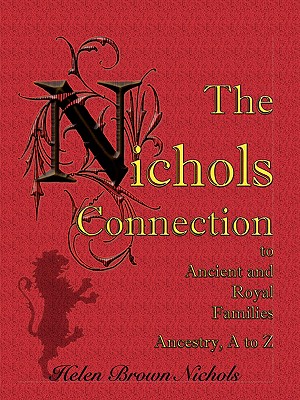 Immagine del venditore per The Nichols Connection to Ancient and Royal Families, Ancestry A to Z (Paperback or Softback) venduto da BargainBookStores