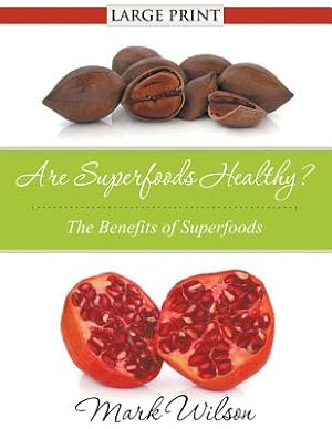 Seller image for Are Superfoods Healthy? (Large Print): The Benefits of Superfoods (Paperback or Softback) for sale by BargainBookStores