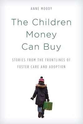 Immagine del venditore per The Children Money Can Buy: Stories from the Frontlines of Foster Care and Adoption (Paperback or Softback) venduto da BargainBookStores