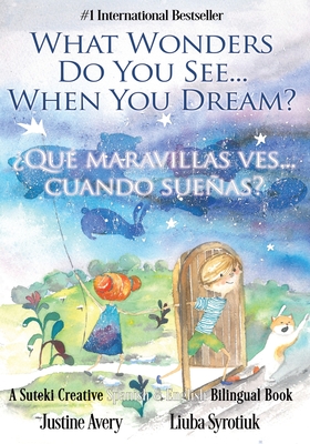 Seller image for What Wonders Do You See. When You Dream? / ï¿½Quï¿½ maravillas ves. cuando sueï¿½as?: A Suteki Creative Spanish & English Bilingual Book (Paperback or Softback) for sale by BargainBookStores