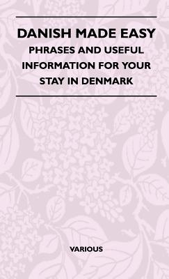 Imagen del vendedor de Danish Made Easy - Phrases and Useful Information for Your Stay in Denmark (Hardback or Cased Book) a la venta por BargainBookStores