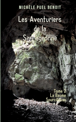 Imagen del vendedor de Les Aventuriers de la Sauvageonne: Tome 2: La Baume Sourcilleuse (Paperback or Softback) a la venta por BargainBookStores