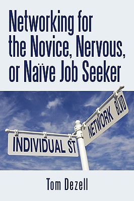 Image du vendeur pour Networking for the Novice, Nervous, or Na�ve Job Seeker (Paperback or Softback) mis en vente par BargainBookStores