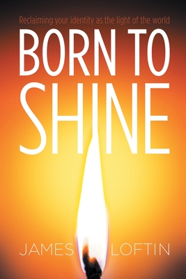 Bild des Verkufers fr Born to Shine: Reclaiming Your Identity as the Light of the World (Paperback or Softback) zum Verkauf von BargainBookStores