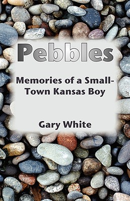 Imagen del vendedor de Pebbles: Memories of a Small-Town Kansas Boy (Paperback or Softback) a la venta por BargainBookStores