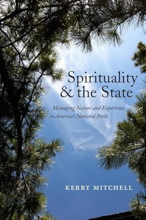 Immagine del venditore per Spirituality and the State : Managing Nature and Experience in America's National Parks venduto da GreatBookPrices