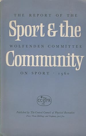 Bild des Verk�ufers f�r SPORT AND THE COMMUNITY: THE REPORT OF THE WOLFENDEN COMMITTEE ON SPORT 1960 zum Verkauf von Sportspages