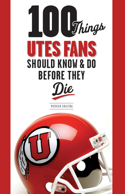 Seller image for 100 Things Utes Fans Should Know & Do Before They Die (Paperback or Softback) for sale by BargainBookStores