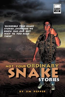 Image du vendeur pour Not Your Ordinary Snake Stories: Incredible True Snake Stories.Everyone We Know Has One.But Wait Til You Read These! (Paperback or Softback) mis en vente par BargainBookStores