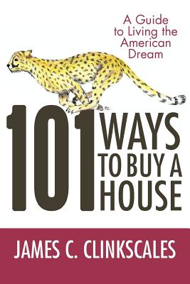 Bild des Verkufers fr 101 Ways to Buy a House: If Your Goal Is to Catch a Cheetah, You Don't Practice by Jogging (Paperback or Softback) zum Verkauf von BargainBookStores