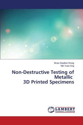 Imagen del vendedor de Non-Destructive Testing of Metallic 3D Printed Specimens (Paperback or Softback) a la venta por BargainBookStores