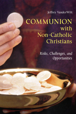 Seller image for Communion with Non-Catholic Christians: Risks, Challenges, and Opportunities (Paperback or Softback) for sale by BargainBookStores