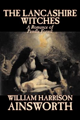 Bild des Verkufers fr The Lancashire Witches by William Harrison Ainsworth, Fiction, Horror, Fairy Tales, Folk Tales, Legends & Mythology (Paperback or Softback) zum Verkauf von BargainBookStores