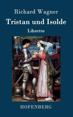 Seller image for Tristan und Isolde: Oper in drei Aufz�gen Textbuch - Libretto (Hardback or Cased Book) for sale by BargainBookStores