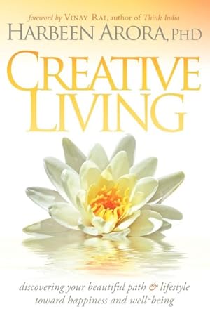 Bild des Verkufers fr Creative Living : Discovering Your Beautiful Path and Lifestyle Toward Happiness and Well-Being zum Verkauf von GreatBookPrices