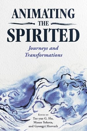 Immagine del venditore per Animating the Spirited : Journeys and Transformations venduto da GreatBookPrices