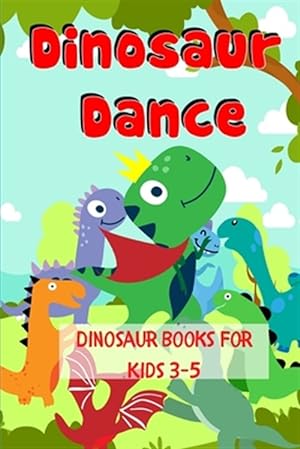 Image du vendeur pour Dinosaur Dance - Dinosaur Books For Kids 3-5 mis en vente par GreatBookPrices